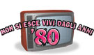 NON SI ESCE VIVI DAGLI ANNI 80